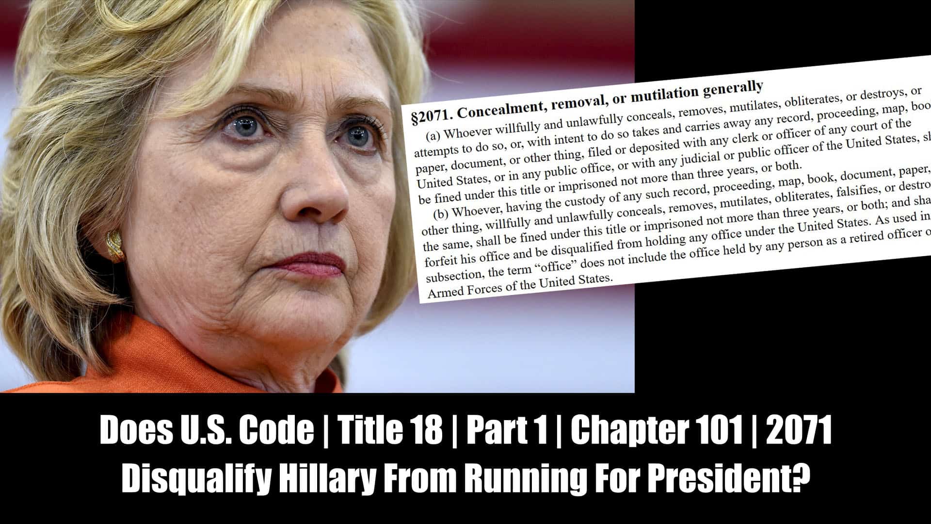 Does U.S. Code | Title 18 | Part 1 | Chapter 101 | 2071 Disqualify Hillary Clinton From Running For President?