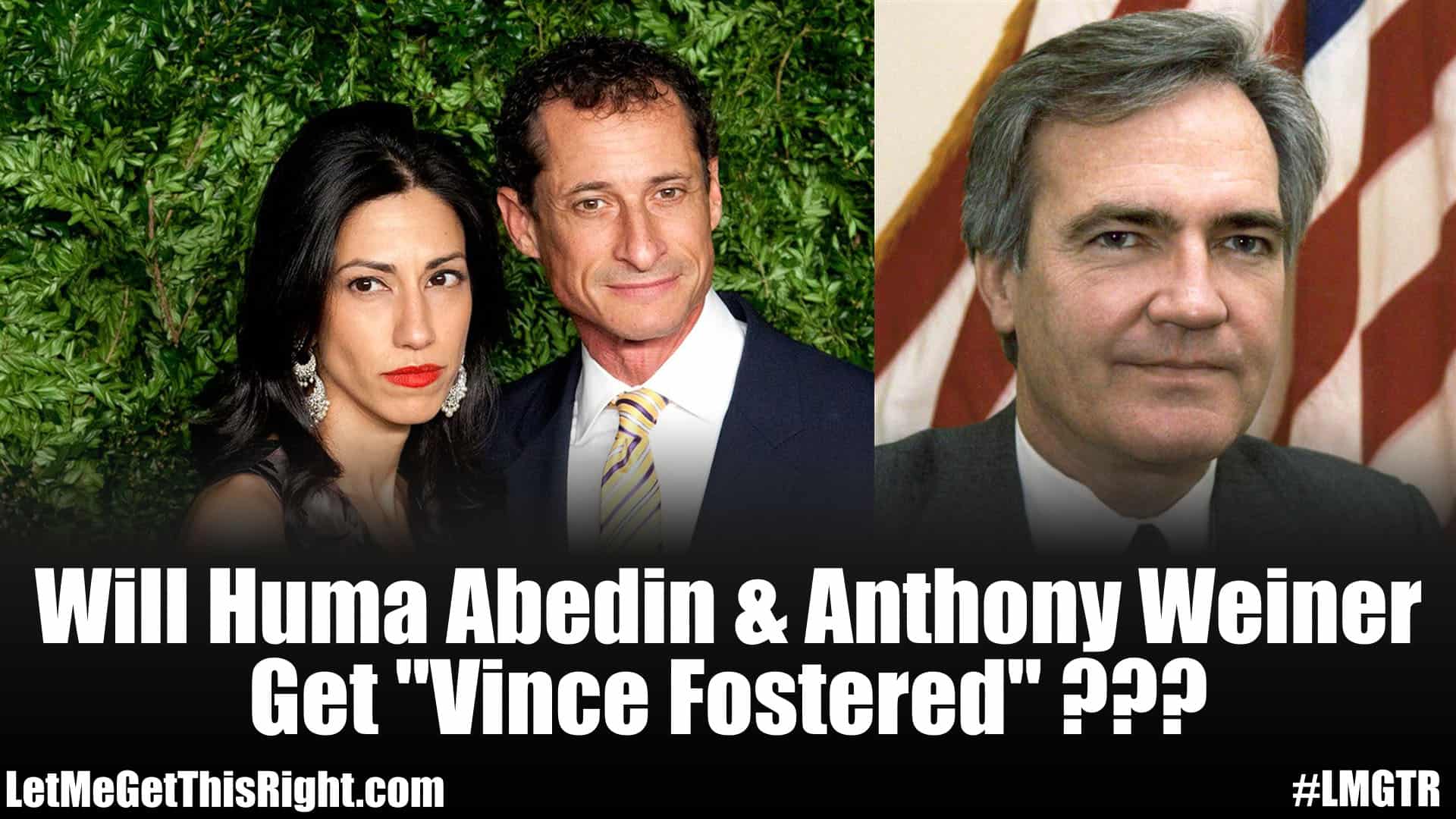 Will Huma Abedin & Anthony Weiner Get Vince Fostered?