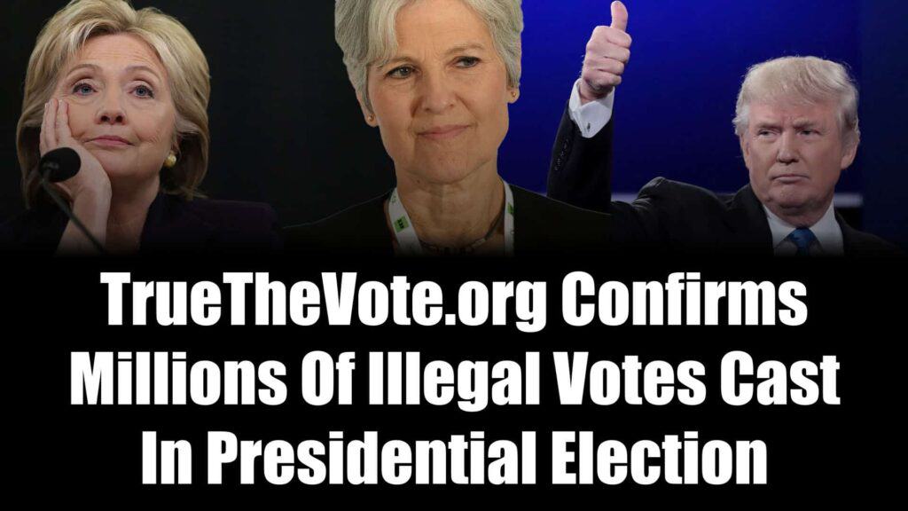 TrueTheVote.org Confirms – Millions Of Illegal Votes Cast In Presidential Election